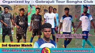 3rd Quater  Chandannagar  Bhai Bhai Ekados// Football Match 2024