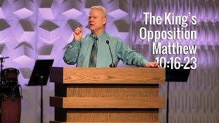 Matthew 10:16-23, The King's Opposition