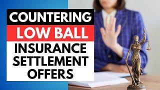 Countering Low Ball Settlement Offers On Personal Injury Claims