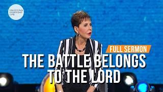 The Battle Belongs To The Lord - FULL SERMON | Joyce Meyer