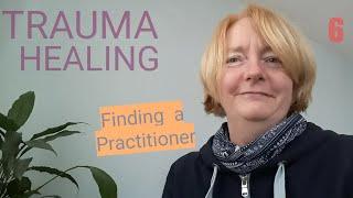 Patricia Worby Alchemy Therapies - Trauma Healing 6 - Finding a practitioner