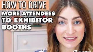 How to Drive More Attendees to Exhibitor Booths