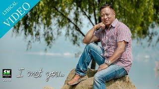 Dharma Lama Gurung  | I met you | Lyrical Video