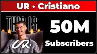 UR · Cristiano - 50M Subscribers!