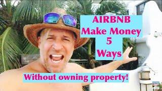 How to make money with AIRBNB without Owning any Property 5 different ways 100% REAL see PROOF!