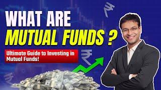 What Are Mutual Funds? | Ultimate Guide to Investing in Mutual Funds | CA Nishant Kumar