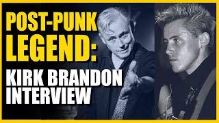 Post-Punk Legend: Kirk Brandon of Spear Of Destiny and Theatre Of Hate