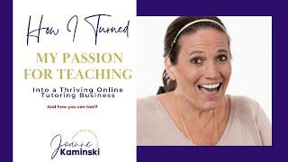 How I Turned My Passion for Teaching into a Thriving Online Tutoring Business—and How You Can Too