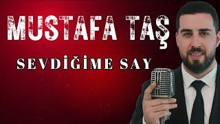 Mustafa Taş - Sevdiğime Say