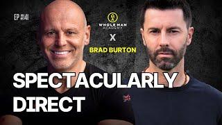 EP141 - How To Be Spectacularly Direct | Brad Burton - WHOLE MAN ACADEMY