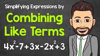 Simplifying Expressions by Combining Like Terms | Math with Mr. J