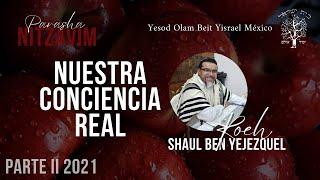 PARASHA NITZAVIM PARTE II 2021 | NUESTRA CONCIENCIA REAL