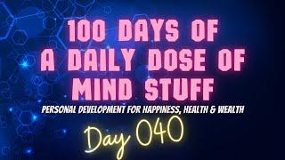 Day 040 of 100 | Daily Dose of Mind Stuff | The Universal Laws