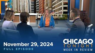 November 29, 2024 Full Episode — Chicago Week In Review