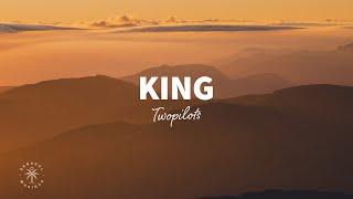 TWOPILOTS - King (Lyrics)