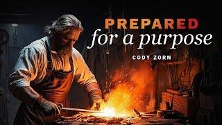 CODY ZORN - PREPARED FOR A PURPOSE