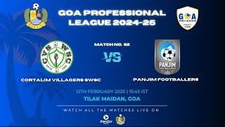 MATCH 82 | CORTALIM VILLAGERS SWSC VS PANJIM FOOTBALLERS | GOA PRO LEAGUE 2024-25