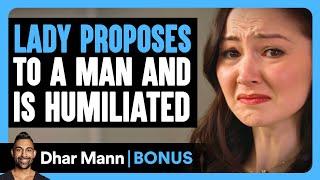 LADY PROPOSES To A MAN And Is HUMILIATED | Dhar Mann Bonus!