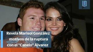 Marisol González sobre su noviazgo con el Canelo Álvarez: "Los dos éramos muy celosos"