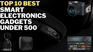 Top 10  Best Smart Electronic Gadgets Under 500