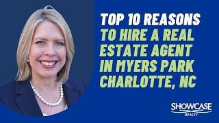 Top 10 Reasons to Hire a Real Estate Agent in Myers Park Charlotte, NC  | Showcase Realty LLC