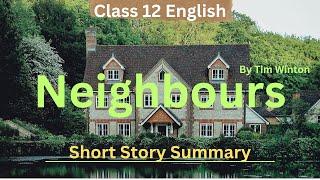 Neighbours Short Story Summary |Class 12 English |By Tim Winton |