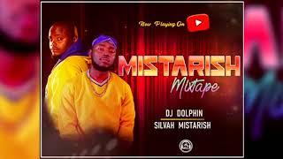 MISTARISH MIXTAPE-DJ DOLPHIN x SILVAH MISTARISH