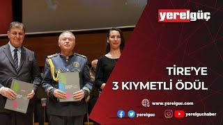 TİRE’YE 3 KIYMETLİ ÖDÜL