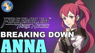 Breaking Down: Anna - Fire Emblem: Three Houses Unit Analysis