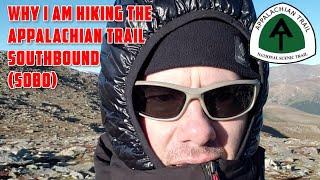 Why I Am Hiking The Appalachian Trail SOBO (SouthBound) | NOBO vs SOBO