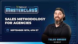 Tyler Hanson - HighLevel Masterclass - Sales Methodology For Agencies