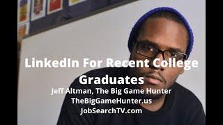 LinkedIn For Recent College Graduates | JobSearchTV.com