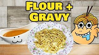 Making Noodles With GRAVY Instead of Water (Extended Version)