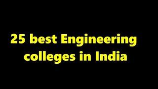 Academic Excellence: Top 25 Engineering Colleges in India