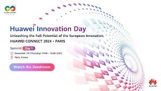 HUAWEI CONNECT 2024 • PARIS: Huawei Innovation Day