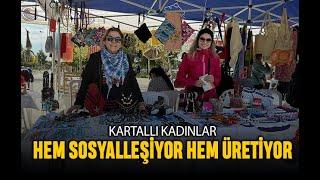 Kartallı kadınlar hem sosyalleşiyor hem emeklerini sergiliyor