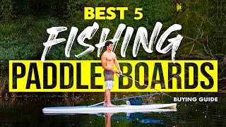 BEST FISHING PADDLE BOARDS: 5 Fishing SUP Boards Reviews (2023 Buying Guide)