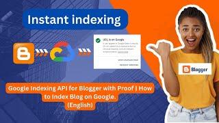 How to setup Instant Indexing API for your blogger.com blog | Index your post in 5 mins (English).