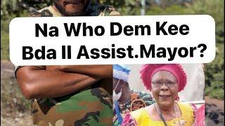 Na Who Dem Kee Bda II Assist.Mayor?