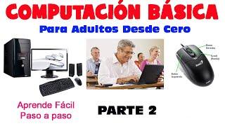 Computacion Basica Adultos desde Cero para principiantes, Parte 2