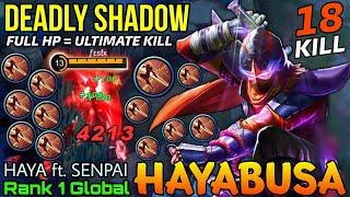 Deadly Shadow Hayabusa Jungler 18 Kills - Top 1 Global Hayabusa by HAYA ft SENPAI - Mobile Legends