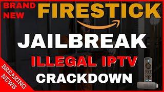 CRACKDOWN ON JAILBROKEN FIRESTICKS & IPTV CONTINUES!