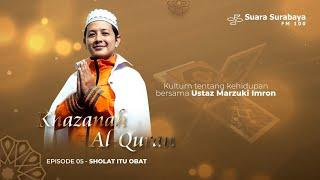 Khazanah Al-Qur'an - Sholat Itu Tobat | Bersama Ustaz Marzuki Imron (Eps. 5)