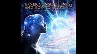 The Inner Consciousness: How to Awaken and Direct It