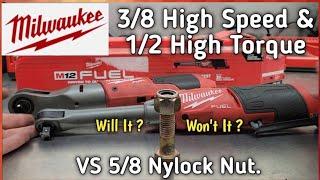 Milwaukee M12 Fuel 3/8 Extended Reach  High Speed  & 1/2 High Torque Ratchet VS 5/8 Nylock Nut.