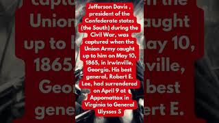 Confederate President Jefferson Davis captured by Union forces