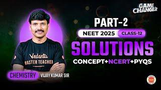 Solutions Part-2 | Concepts+ PYQ's | NEET 2025 | Class 12th | CBSE | Vijay kumar sir