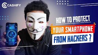 How to Protect your Smartphone From Hackers? | Steps To Avoid Getting Hacked