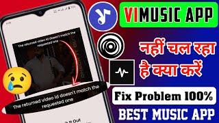 The returned video id doesn't match the requested one  problem vimusic | Vi Music App Not Working