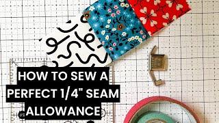 Sew the Perfect Quarter-Inch Seam Every Time!